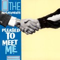 Buy The Replacements - Pleased To Meet Me (Deluxe Edition) CD1 Mp3 Download