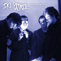 Purchase Ski Patrol - Versions Of A Life (Recordings 1979-81)