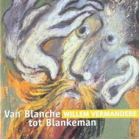 Purchase Willem Vermandere - Van Blanche Tot Blankeman