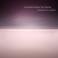 Purchase Collapse Under The Empire - Fragments Of A Prayer