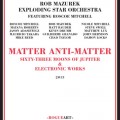 Buy Rob Mazurek - Matter Anti-Matter (With Exploding Star Orchestra) CD1 Mp3 Download