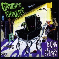 Purchase Groovie Ghoulies - Born In The Basement