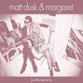 Buy Matt Dusk - Just The Two Of Us (With Margaret) (Reissued 2015) Mp3 Download