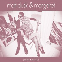 Purchase Matt Dusk - Just The Two Of Us (With Margaret) (Reissued 2015)