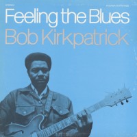 Purchase Bob Kirkpatrick - Feeling The Blues (Vinyl)