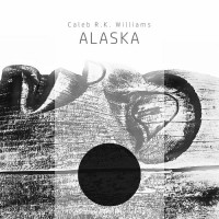 Purchase Caleb R.K. Williams - Alaska (EP)