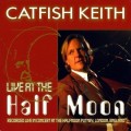 Buy Catfish Keith - Live At The Half Moon Mp3 Download