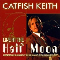 Purchase Catfish Keith - Live At The Half Moon