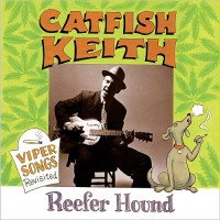 Purchase Catfish Keith - Reefer Hound: Viper Songs Revisited