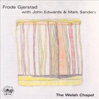 Purchase Frode Gjerstad - The Welsh Chapel (With John Edwards & Mark Sanders)
