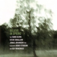 Purchase Hans Ulrik - Believe In Spring (With Steve Swallow & Jonas Johansen Trio)