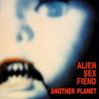 Purchase Alien Sex Fiend - Another Planet