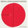 Buy Barry Guy - Double Trouble Two (With London Jazz Composers Orchestra) Mp3 Download