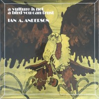 Purchase Ian A. Anderson - A Vulture Is Not A Bird You Can Trust (Vinyl)