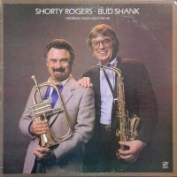Purchase Shorty Rogers & Bud Shank - Yesterday, Today, And Forever (Vinyl)