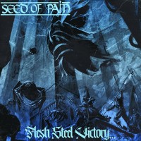 Purchase Seed Of Pain - Flesh, Steel, Victory...