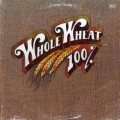 Buy 100% Whole Wheat - 100% Whole Wheat (Vinyl) Mp3 Download