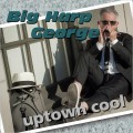 Buy Big Harp George - Uptown Cool Mp3 Download