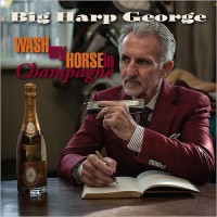 Purchase Big Harp George - Wash My Horse In Champagne