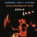 Buy Evan Parker - 2X3=5 (With Barry Guy & Paul Lytton) Mp3 Download