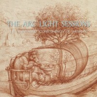 Purchase The Arc Light Sessions - The Unintended Consequence Of Memory