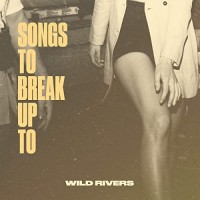Purchase Wild Rivers - Songs To Break Up To