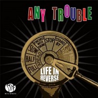 Purchase Any Trouble - Life In Reverse