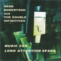 Buy Herb Robertson - Music For Long Attention Spans (With The Double Infinitives) Mp3 Download