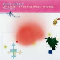 Purchase Lotte Anker - Alien Huddle (With Sylvie Courvoisier & Ikue Mori)