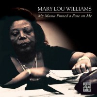 Purchase Mary Lou Williams - My Mama Pinned A Rose On Me (Reissued 2005)