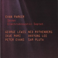 Purchase Evan Parker - Seven Electroacoustic Septet