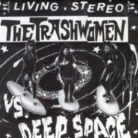 Purchase The Trashwomen - Vs. Deep Space