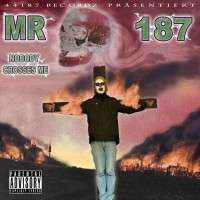 Purchase Mr. 187 - Nobody Crosses Me