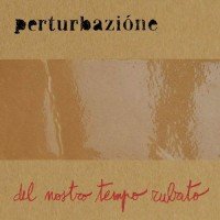 Purchase Perturbazione - Del Nostro Tempo Rubato