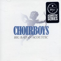 Purchase Choirboys - Big Bad & Acoustic