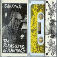 Purchase Caethua - The Pleasures Of Manhood (Tape)