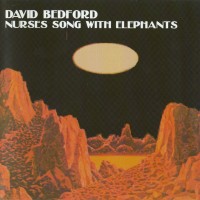 Purchase David Bedford - Nurses Song With Elephants (Vinyl)