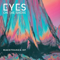 Purchase Eyes On The Shore - Maestranza (EP)