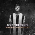 Buy Tom Gregory - Heaven In A World So Cold Mp3 Download