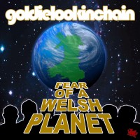 Purchase Goldie Lookin Chain - Fear Of A Welsh Planet