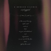 Purchase A Broken Silence - Unplugged
