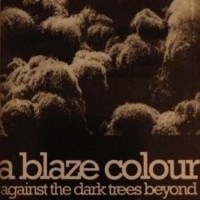 Purchase A Blaze Colour - Against The Dark Trees Beyond (Tape)