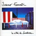 Buy Ivano Fossati - Le Cittа Di Frontiera Mp3 Download