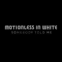 Purchase Motionless In White - Somebody Told Me (CDS)