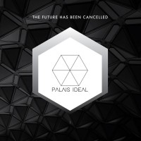 Purchase Palais Ideal - The Future Has Been Cancelled (EP)