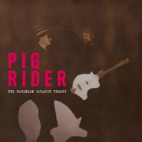 Purchase Pig Rider - The Robinson Scratch Theory (Vinyl)