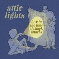 Buy Attic Lights - Love In The Time Of Shark Attacks Mp3 Download