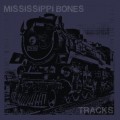 Buy Mississippi Bones - Tracks Mp3 Download