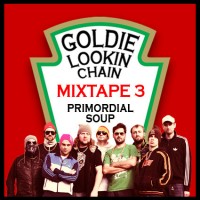Purchase Goldie Lookin Chain - Primordial Soup - Mixtape 3