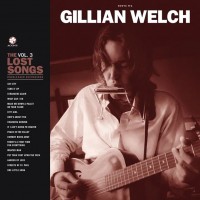 Purchase Gillian Welch - Boots No. 2: The Lost Songs, Vol. 3